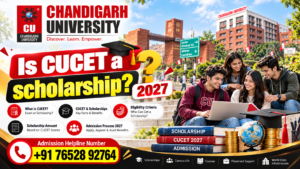 Is CUCET a Scholarship? 2027 – Chandigarh University Scholarship, Eligibility, Benefits, Exam Pattern & Admission Process