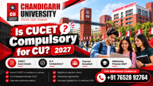 Is CUCET Compulsory for Chandigarh University Admission 2027? Eligibility, Courses, Fees, Scholarships & Complete Admission Guide