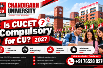 Is CUCET Compulsory for Chandigarh University Admission 2027? Eligibility, Courses, Fees, Scholarships & Complete Admission Guide