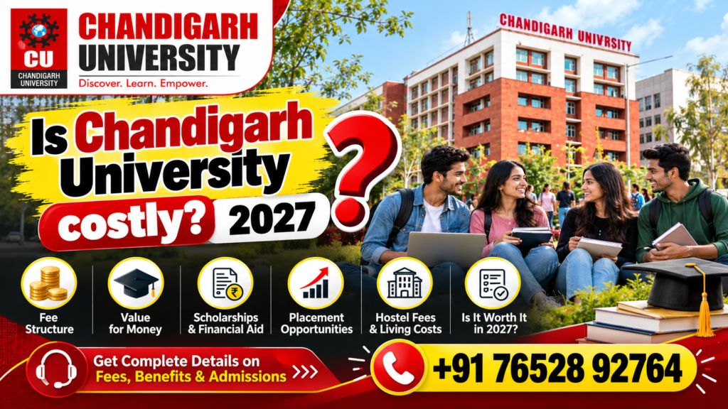 Is Chandigarh University Costly in 2027? Complete Guide to Fees, Scholarships, Hostel Charges & Value for Money