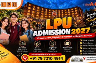 LPU Admission 2027: Courses, Fees, Eligibility, Scholarships, Application Process & Admission Helpline Number – Complete Guide