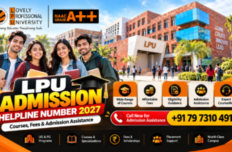 LPU Admission Helpline Number 2027: Courses, Fees, Eligibility, Scholarships & Complete Admission Assistance Guide