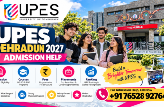 UPES Dehradun Admission 2027: Courses, Fees, Eligibility, Placements, Ranking & Complete Admission Guide