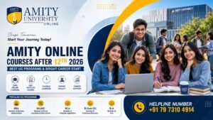 Amity Online Courses After 12th 2026: Best UG Programs & Helpline Number
