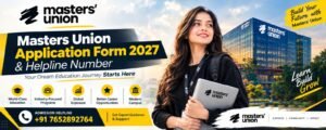 Masters Union Application Form 2027 & Helpline Number