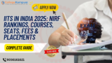 IITs in India 2025: NIRF Rankings, Courses, Seats, Fees & Placements – Complete Guide