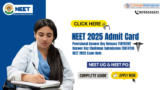 NEET 2025: Admit Card, Exam Date, and Complete Guide for Aspirants.
