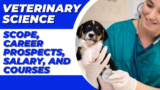 Veterinary Science: Scope, Career Prospects, Salary, and Courses