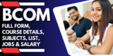 BCom: Full Form, Course Details, Subjects, List, Jobs & Salary