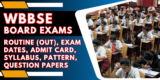 WBBSE Board Exams 2025: Routine (Out), Exam Dates, Admit Card, Syllabus, Pattern, Question Papers
