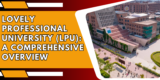 Lovely Professional University (LPU): A Comprehensive Overview