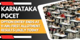 Karnataka PGCET Option Entry Ends at 11 AM; First Allotment Results Likely Today