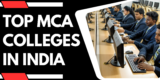 Top MCA Colleges in India: A Comprehensive Guide