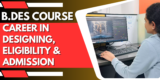 B.Des Course: Career in Designing, Eligibility & Admission