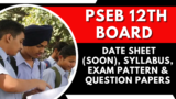PSEB 12th Board 2025: Date Sheet (Soon), Syllabus, Exam Pattern & Question papers
