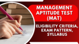 Management Aptitude Test (MAT):Eligibility Criteria, Exam Pattern, Syllabus