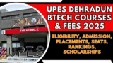 UPES Dehradun BTech Courses & Fees 2025: Eligibility, Admission, Placements, Seats, Rankings, Scholarships