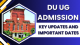DU UG Admission 2024: Key Updates and Important Dates
