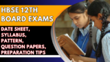 HBSE 12th Board Exams 2025: Date Sheet, Syllabus, Pattern, Question Papers, Preparation Tips
