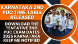 Karnataka 2nd PUC Time Table 2025 Released: Download the tentative 2nd PUC Exam Dates 2025 Karnataka Keep Me Notified