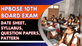 HPBOSE 10th Board Exam 2025: Date Sheet, Syllabus, Question Papers, Pattern