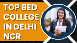 Top BEd College in Delhi NCR 2024
