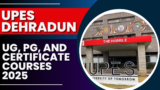 UPES Dehradun UG, PG, and Certificate Courses 2025