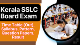 Kerala SSLC Board Exam 2025: Time Table (Out), Syllabus, Pattern, Question Papers, Result