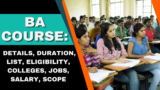 BA Course: Details, Duration, List, Eligibility, Colleges, Jobs, Salary, Scope