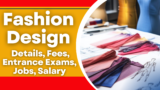Fashion Design(Fashion Design): Details, Fees, Entrance Exams, Jobs, Salary
