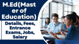 M.Ed(Master of Education): Details, Fees, Entrance Exams, Jobs, Salary