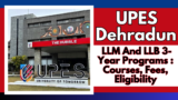 UPES Dehradun LLM And LLB 3-Year Programs 2025: Courses, Fees, Eligibility