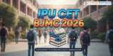 IIMC Entrance Exam 2026: IPU CET BJMC 2026 Application Dates, Eligibility, Syllabus, and Admission Process