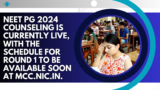 NEET PG 2024 Counseling is currently live, with the schedule for Round 1 to be available soon at mcc.nic.in.