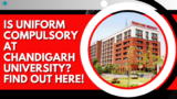 Is Uniform Compulsory at Chandigarh University? Find Out Here!