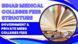 Bihar Medical Colleges Fees Structure 2024-25: Government & Private MBBS Colleges Fees