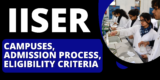 IISER: Campuses,Admission Process, Eligibility Criteria