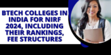 BTech Colleges  in India for NIRF 2024, including their rankings, fee structures