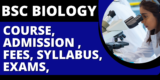 BSc Biology: Course, Admission , Fees, Syllabus, Exams,