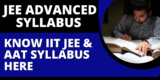 JEE Advanced Syllabus 2025: Know IIT JEE & AAT Syllabus Here