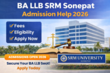 BA LLB SRM Sonepat Admission Help 2026 – Ultimate Guide (Fees, Eligibility & Apply Now)