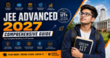 JEE Advanced 2027: Comprehensive Guide – Eligibility, Exam Pattern, Syllabus, Preparation Strategy, Important Dates, Cut-Off & Admission Process
