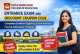 Mata Sahib Kaur College of Education Entrance Exam and Discount Coupon Code: Complete Guide to Eligibility, Exam Pattern, Fees & Admission Process
