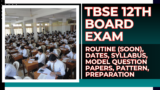 TBSE 12th Board Exam 2025: Routine (Soon), Dates, Syllabus, Model Question Papers, Pattern, Preparation