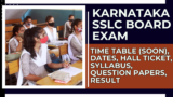 Karnataka SSLC Board Exam 2025: Time Table (Soon), Dates, Hall Ticket, Syllabus, Question Papers, Result