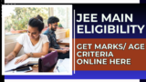 JEE Main Eligibility 2025: Get Marks/ Age Criteria Online Here