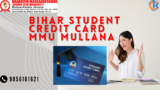 Bihar Student Credit Card MMu Mullana – A Path to Higher Education