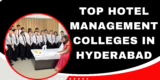 Top Hotel Management Colleges in Hyderabad: Your Gateway to a Thriving Hospitality Career