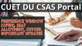 CUET DU CSAS Portal 2024, Preference Window (Open), Seat Allotment, Cutoff, Important Updates