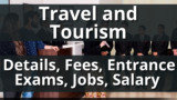 Travel and Tourism(Travel and Tourism): Details, Fees, Entrance Exams, Jobs, Salary